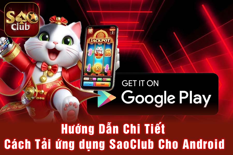 Hướng Dẫn Chi Tiết Cách Tải ứng dụng SaoClub Cho Android