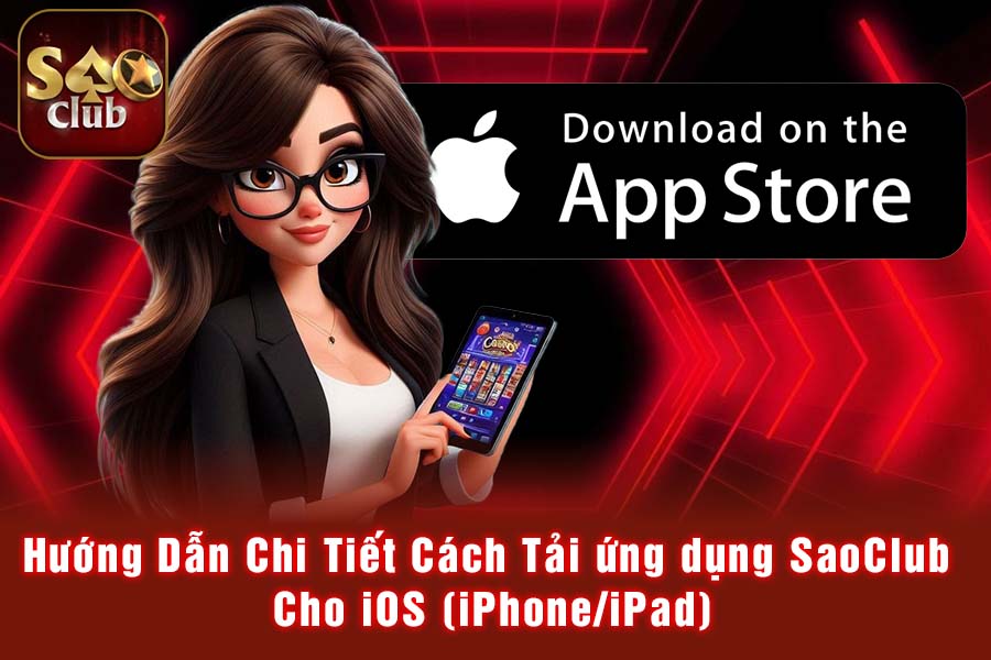 Hướng Dẫn Chi Tiết Cách Tải ứng dụng SaoClub Cho iOS