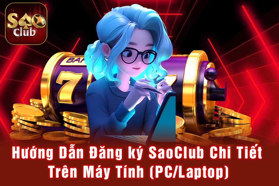 Hướng Dẫn Đăng ký SaoClub Chi Tiết Trên Máy Tính