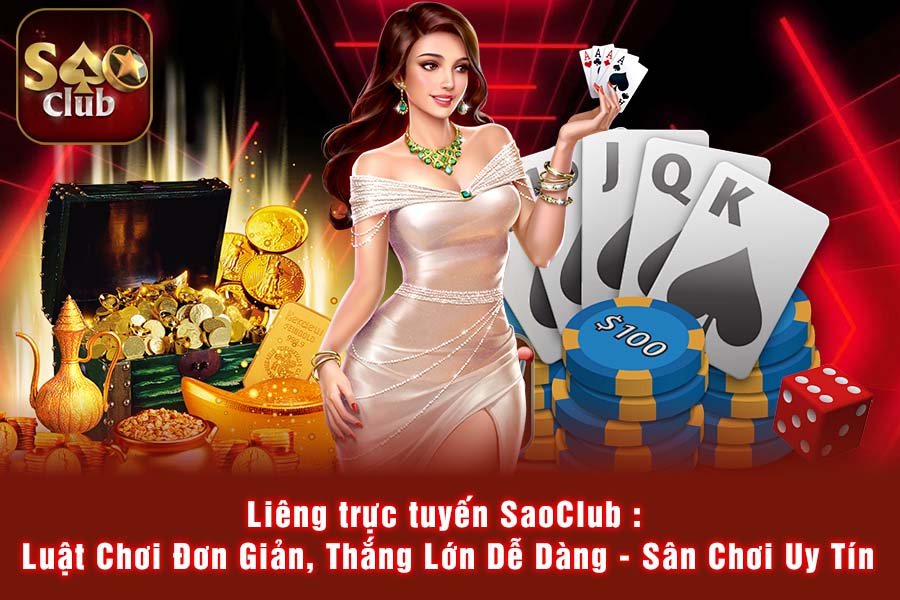 Liêng trực tuyến SaoClub : Luật Chơi Đơn Giản, Thắng Lớn Dễ Dàng - Sân Chơi Uy Tín